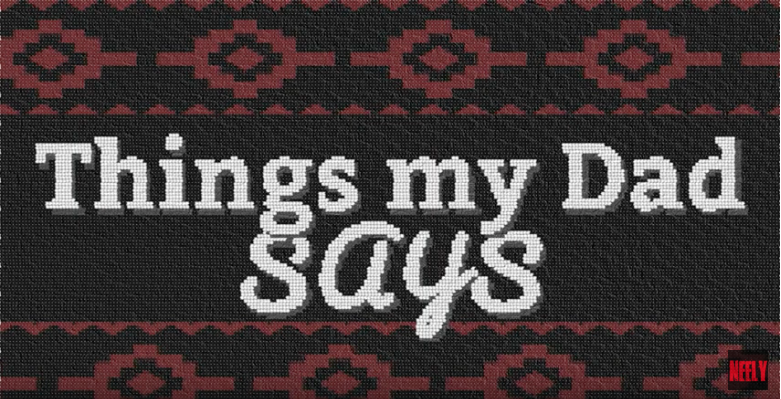 New YouTube series: Things My Dad Says
