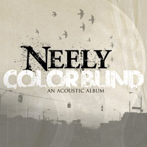 COLORBLIND (An Acoustic Album) by NEELY